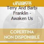 Terry And Barbi Franklin - Awaken Us cd