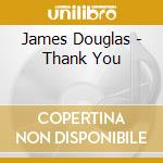 James Douglas - Thank You cd musicale di James Douglas