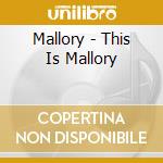 Mallory - This Is Mallory cd