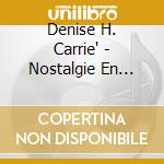 Denise H. Carrie' - Nostalgie En Fete cd