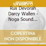Rus Devorah Darcy Wallen - Noga Sound Solutions, Vol. 1 cd