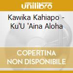 Kawika Kahiapo - Ku'U 'Aina Aloha cd