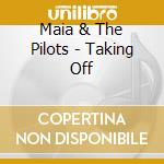 Maia & The Pilots - Taking Off cd