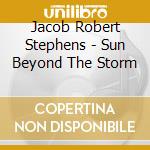 Jacob Robert Stephens - Sun Beyond The Storm cd