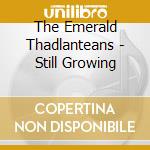 The Emerald Thadlanteans - Still Growing cd