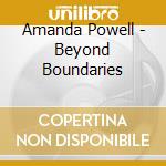 Amanda Powell - Beyond Boundaries cd musicale di Amanda Powell