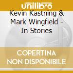 Kevin Kastning & Mark Wingfield - In Stories cd musicale di Kevin Kastning & Mark Wingfield