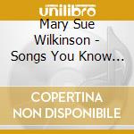 Mary Sue Wilkinson - Songs You Know By Heart cd