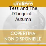 Tess And The D'Linquint - Autumn cd musicale di Tess And The D'Linquint
