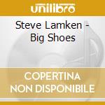 Steve Lamken - Big Shoes cd
