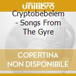 Cryptobebelem - Songs From The Gyre cd