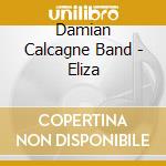 Damian Calcagne Band - Eliza cd