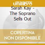 Sarah Kay - The Soprano Sells Out cd