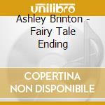 Ashley Brinton - Fairy Tale Ending cd musicale di Ashley Brinton