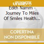 Edith Namm - Journey To Miles Of Smiles Health & Wellness cd