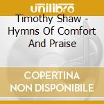 Timothy Shaw - Hymns Of Comfort And Praise