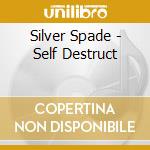 Silver Spade - Self Destruct cd