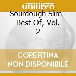 Sourdough Slim - Best Of, Vol. 2 cd musicale di Sourdough Slim