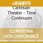 Cartesian Theater - Time Continuum cd
