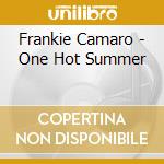Frankie Camaro - One Hot Summer cd musicale di Frankie Camaro