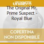 The Original Mr. Prime Suspect - Royal Blue cd