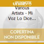 Various Artists - Mi Voz Lo Dice Cantando 2013 cd