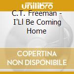 C.T. Freeman - I'Ll Be Coming Home cd