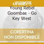 Young Rebel Goombas - Go Key West