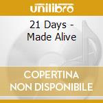 21 Days - Made Alive