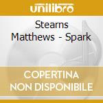Stearns Matthews - Spark cd