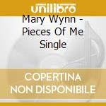 Mary Wynn - Pieces Of Me Single cd musicale di Mary Wynn