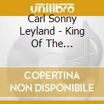 Carl Sonny Leyland - King Of The Barrelhouse cd musicale di Carl Sonny Leyland
