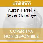 Austin Farrell - Never Goodbye cd