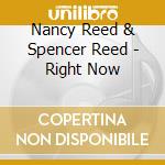 Nancy Reed & Spencer Reed - Right Now cd
