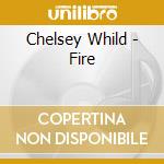 Chelsey Whild - Fire cd