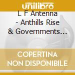 L F Antenna - Anthills Rise & Governments Fall cd