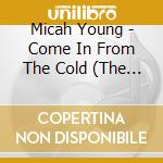 Micah Young - Come In From The Cold (The Christmas Album) cd
