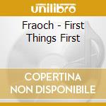 Fraoch - First Things First cd