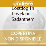Lostdog In Loveland - Sadanthem cd