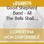 Good Shepherd Band - All The Bells Shall Ring cd