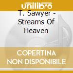 T. Sawyer - Streams Of Heaven cd