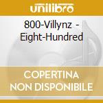 800-Villynz - Eight-Hundred cd musicale di 800