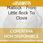 Matlock - From Little Rock To Clovis cd