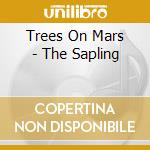 Trees On Mars - The Sapling cd