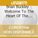 Brian Buckley - Welcome To The Heart Of The City cd musicale di Brian Buckley