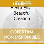 Henta Ellis - Beautiful Creation cd