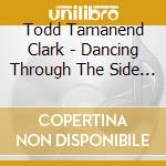 Todd Tamanend Clark - Dancing Through The Side Worlds cd