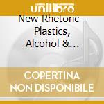 New Rhetoric - Plastics, Alcohol & Misfits cd
