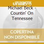 Michael Beck - Countin' On Tennessee cd