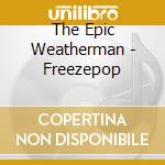The Epic Weatherman - Freezepop cd